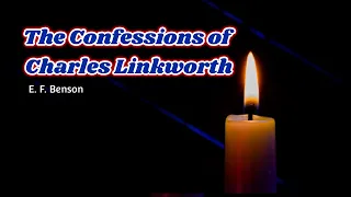 The Confession of Charles Linkworth  - E. F. Benson