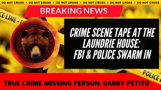 GABBY PETITO CASE: BRIAN LAUNDRIE'S HOME BECOMES A CRIME SCENE (CRIME SCENE TAPE & FBI)