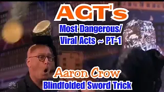 Aaron Crow | AGT Most Dangerous/Viral Acts - Part 1 | The Blindfolded Sword Trick