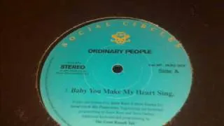 Ordinary People - Baby You Make My Heart Sing