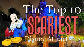 The Top 10 Scariest Disney Attractions