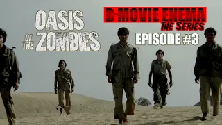 B-Movie Enema: The Series Episode #3 - Oasis of the Zombies