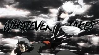 Gintama 「AMV」 Whatever it Takes