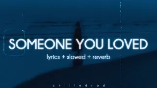 lewis capaldi - someone you loved (slowed n reverb / lyrics)