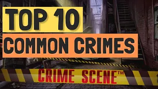 Top 10 Most Commonly Committed CrimeS Around The World