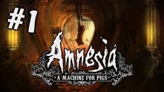 СЕЗОН УЖАСОВ ОТКРЫТ - Amnesia: A Machine For Pigs #1