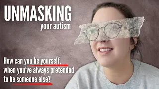 How do you stop MASKING your Autism?