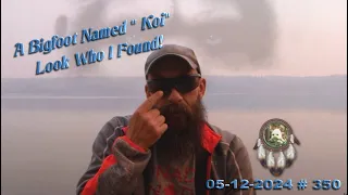 THE SASQUATCH NAMED "KOI." LOOK WHO I FOUND! Please Read Below