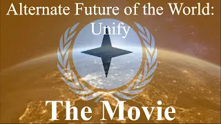 Alternate Future of the World: Unify | The Movie!