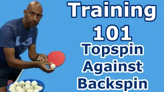 Training 101 | Topspin Against Backspin | Table Tennis | PingSkills