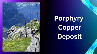 What is Porphyry Copper Deposit? How is porphryr copper deposit?  Porphryr copper mining,