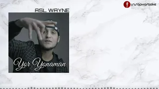 Asl Wayne - Yor Yonaman (Karaoke/Lyrics)