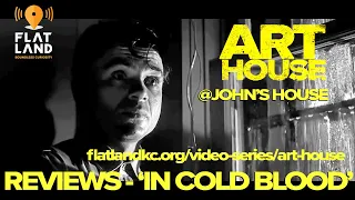 Art House Extra | John McGrath Reviews "In Cold Blood'