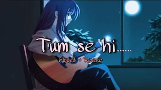 Tum Se Hi (Reprise) - Sadak 2 (Slowed & Reverb) | Alia Bhatt | Aditya | Sanjay | Pooja