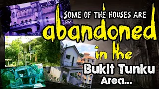 Some of the houses are abandoned in the Bukit Tunku area