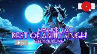 Best Mashup of Arijit Singh 2.0 soulful tracks #beatkiller romantic love songs #bollywoodsongs music