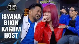 ISYANA KEJUTANNYA GAK PERNAH BERHENTI! - Tonight Show premiere