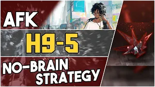 H9-5 | AFK No-Brain Strategy |【Arknights】