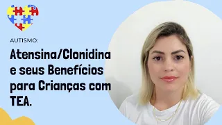 ✅AUTISMO: Atensina/Clonidina e seus Benefícios para Crianças com TEA! Tudo que você precisa saber.