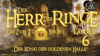 Der Herr Der Ringe | Band 2 | Die 2 Türme | Buch 3 | Kap. 6 | Der König der goldenen Halle | Hörbuch