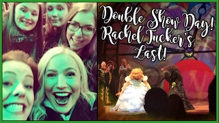 DOUBLE SHOW DAY AT WICKED VLOG! - Rachel Tucker's Last!💚