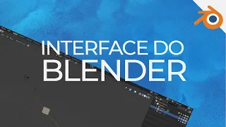 Interface do Blender - PARA COMEÇAR USAR HOJE!
