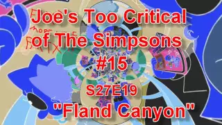 Joe's Too Critical of The Simpsons #15: Season 27 Ep. 19 "Fland Canyon"