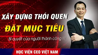 Cách Đặt Mục Tiêu Khiến Bản Thân Không Bao Giờ Bỏ Cuộc? | Ngô Minh Tuấn | Học Viện CEO Việt Nam