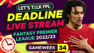 FPL DEADLINE STREAM DOUBLE GAMEWEEK 34 | Fantasy Premier League Tips 2022/23