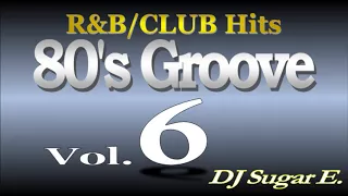 80's Groove Mix 6 (R&B/Club Hits) - DJ Sugar E.