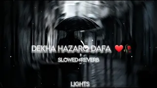 Dekha Hazaro Dafa [Slowed + Reverb] - Rustom  ||Lights||