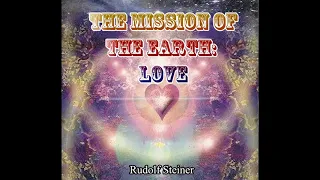 Love: Mission of the Earth By Rudolf Steiner