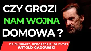 🤔CZY GROZI NAM WOJNA DOMOWA? GDZIE JEST POLSKA RACJA STANU ? JAK TO SIĘ SKOŃCZY ? WITOLD GADOWSKI