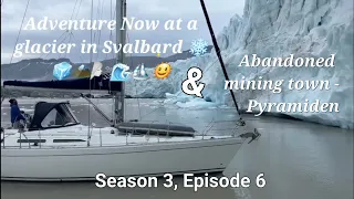 S.3, Ep.6, Sailing to Svalbard. Glaciers and exploring an abandoned Russian mining town