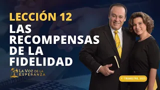 Lección 12: Las Recompensas de la Fidelidad | Marzo 25