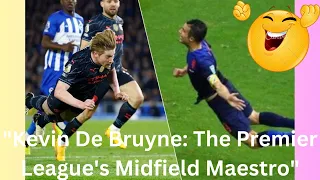 "Kevin De Bruyne: The Premier League's Playmaking Powerhouse" #kevindebruyne #story #debruyne #viral