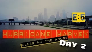 Aftermath: Hurricane Harvey  - Clearing The House Day 2 -  E5