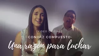 CONPAZ COMPUESTO - "Una Razón para Luchar" [VIDEO OFICIAL]