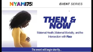 Then & Now: Maternal Health, Maternal Mortality, and the Intersection with Race