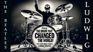 The Drum That Changed The World! The Story of Ringo Starr's Ludwig Drum Kit