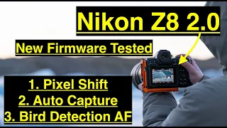 Nikon Z8 FW 2.0. 180MP Pixel Shift ! New Autofocus options.