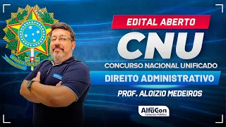 Concurso CNU 2024 - Aula de Direito Administrativo - Edital Aberto - AlfaCon