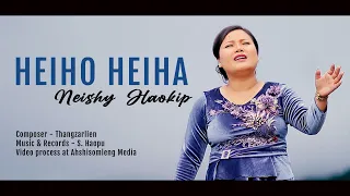 AW HEIHO HEIHA || NEISHY HAOKIP OFFICAL MUSIC VIDEO || LYRICS THANGZARLIEN || AHSHISOMLENG MEDIA