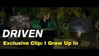 DRIVEN - Exclusive Clip: "I Grew Up In" - Watch It Now on Blu-Ray, DVD & Digital