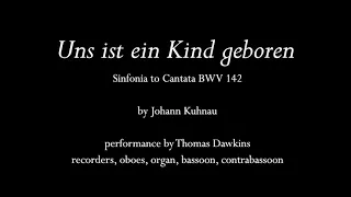 Kuhnau: Sinfonia to Cantata BWV 142 "Uns ist ein Kind geboren")