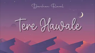 Darshan Raval - Tere Hawale (Lyrics)