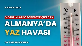 Almanya'da yaz havası: Tarihin en sıcak günleri - 5 Nisan 2024 Oktan Erdikmen