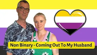 Non Binary Coming Out To My Husband #nonbinary #pride
