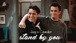 Joey & Chandler • Stand by You