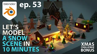 Let's Model a SNOW SCENE in 10 MINUTES (plus Bonus Xmas Challenge ) - Blender 2.91 - Ep. 53